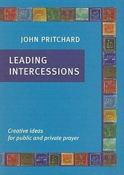 Leading Intercessions: Creative Ideas for Public and Private Prayer