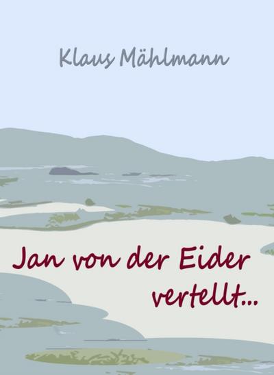 Jan von der Eider vertellt...