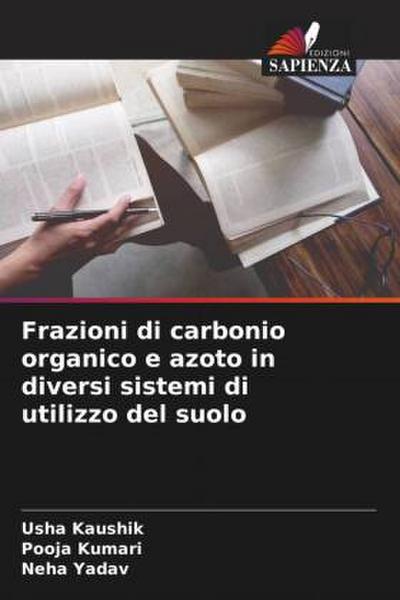 Frazioni di carbonio organico e azoto in diversi sistemi di utilizzo del suolo