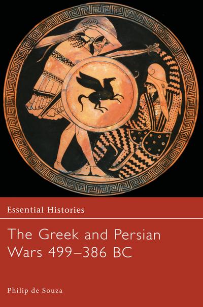 The Greek and Persian Wars 499-386 BC