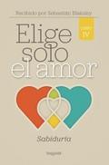 Elige solo el amor: Sabiduría