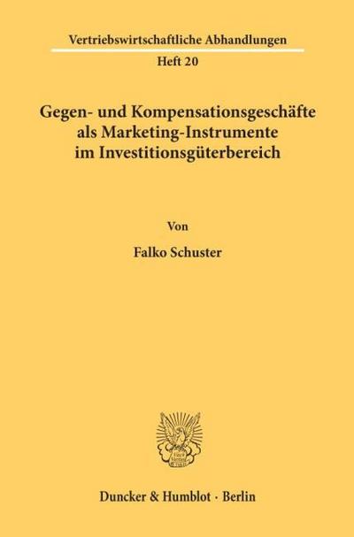 Gegen- und Kompensationsgeschäfte als Marketing-Instrumente im Investitionsgüterbereich.