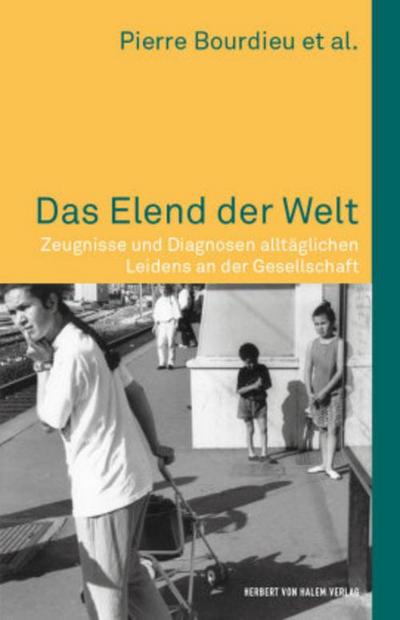 Das Elend der Welt. Zeugnisse und Diagnosen alltäglichen Leidens an der Gesellschaft