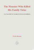 The Monster That Killed His Family Twice