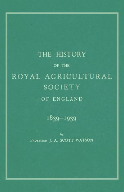 The History of the Royal Agricultural Society of England 1839-1939