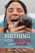 Birthing with Trauma and Fear