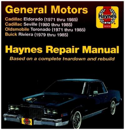 General Motors covering Cadillac Eldorado (71-85), Cadillac Seville (80-85), Oldsmobile Toronado (71-85), & Buick Riviera (79-85) all with petrol engines Haynes Repair Manual (USA)