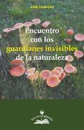 Encuentro con los guardianes invisibles de la naturaleza