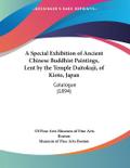 A Special Exhibition of Ancient Chinese Buddhist Paintings, Lent by the Temple Daitokuji, of Kioto, Japan