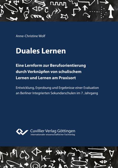 Duales Lernen. Eine Lernform zur Berufsorientierung durch Verknüpfen von schulischem Lernen und Lernen am Praxisort