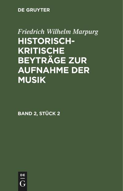 Friedrich Wilhelm Marpurg: Historisch-kritische Beyträge zur Aufnahme der Musik. Band 2, Stück 2