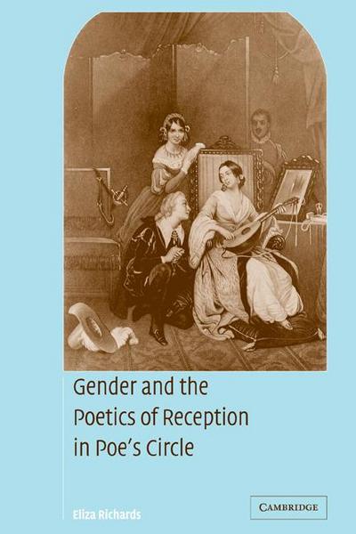 Gender and the Poetics of Reception in Poe’s Circle