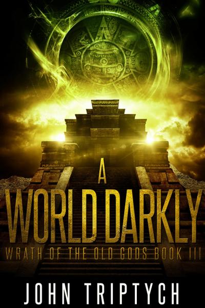 A World Darkly (Wrath of the Old Gods, #3)