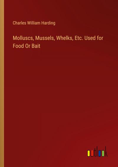 Molluscs, Mussels, Whelks, Etc. Used for Food Or Bait