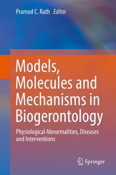 Models, Molecules and Mechanisms in Biogerontology