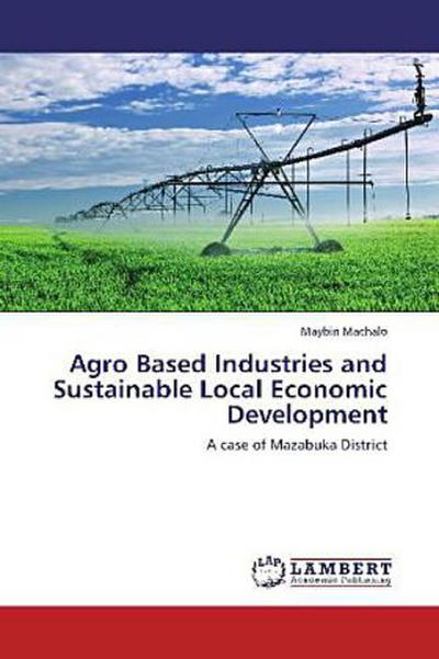 Agro Based Industries and Sustainable Local Economic Development