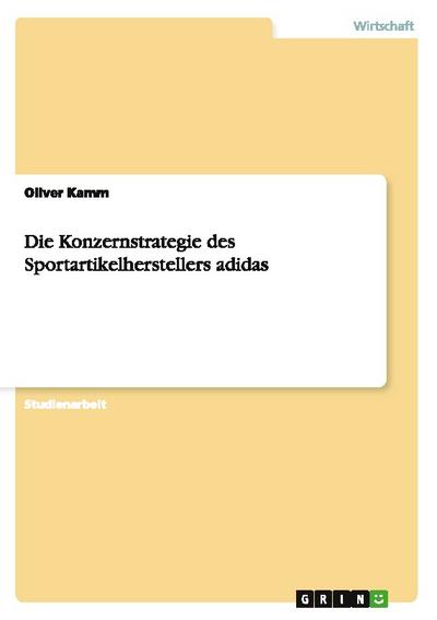 Die Konzernstrategie des Sportartikelherstellers adidas