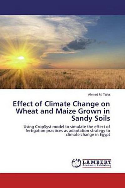 Effect of Climate Change on Wheat and Maize Grown in Sandy Soils