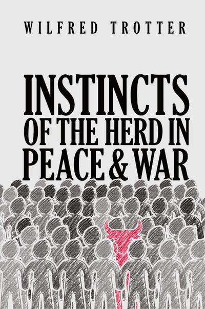 Instincts of the Herd in Peace and War