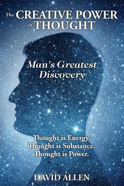 The Creative Power of Thought, Man’s Greatest Discovery