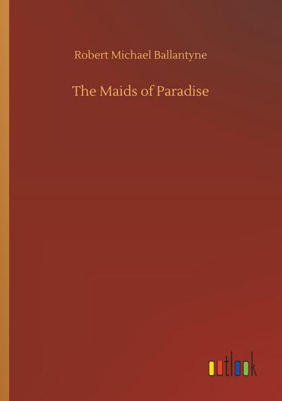 The Maids of Paradise