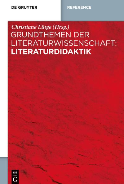 Grundthemen der Literaturwissenschaft: Literaturdidaktik
