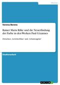 Rainer Maria Rilke und die Neuerfindung der Farbe 