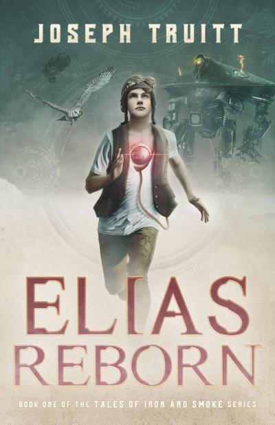 Elias Reborn (Tales of Iron and Smoke, #1)