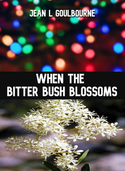 When the Bitter Bush Blossoms