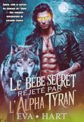 Le bébé secret rejeté par l’Alpha tyran