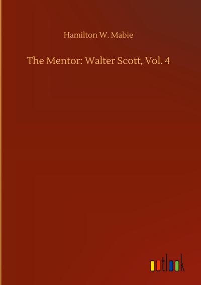 The Mentor: Walter Scott, Vol. 4