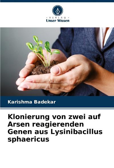 Klonierung von zwei auf Arsen reagierenden Genen aus Lysinibacillus sphaericus