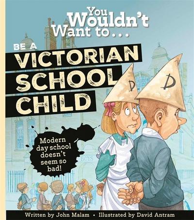 You Wouldn’t Want To Be A Victorian Schoolchild!