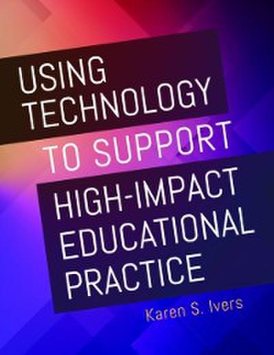 Using Technology to Support High-Impact Educational Practice