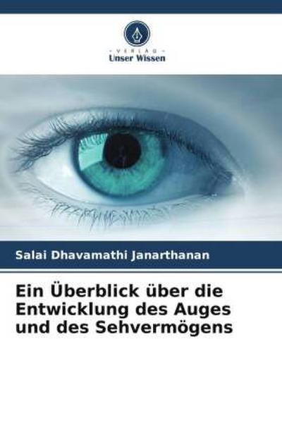 Ein Überblick über die Entwicklung des Auges und des Sehvermögens
