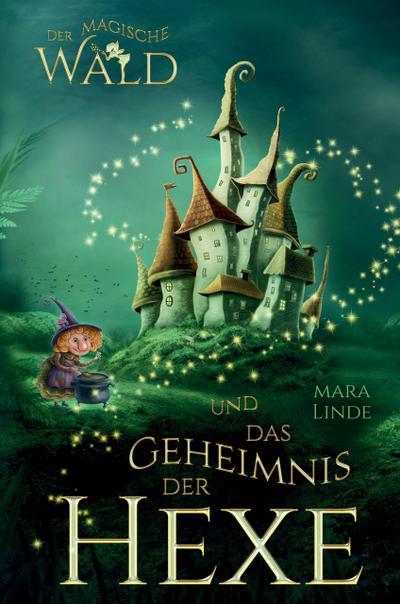 Der magische Wald und das Geheimnis der Hexe