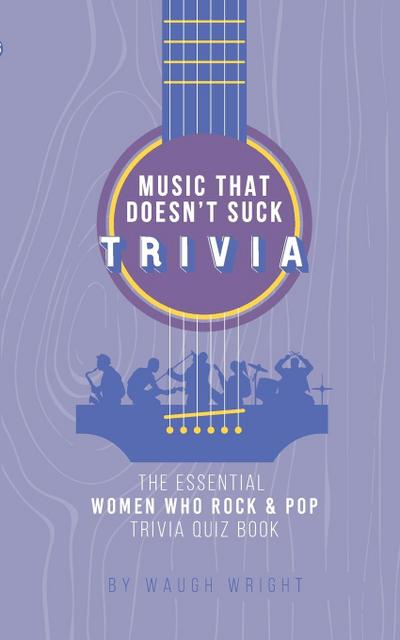 The Essential Women Who Rock & Pop Trivia Quiz Book