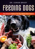 Feeding Dogs Dry Or Raw? The Science Behind The Debate