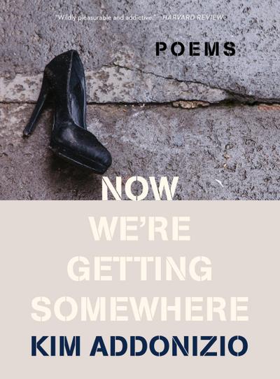 Now We’re Getting Somewhere: Poems