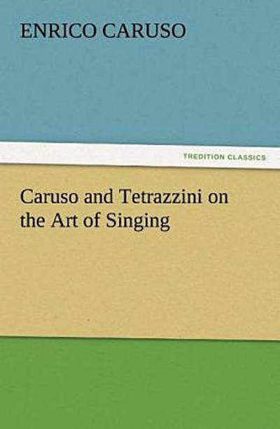 Caruso and Tetrazzini on the Art of Singing