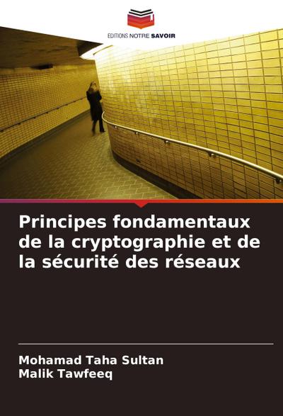 Principes fondamentaux de la cryptographie et de la sécurité des réseaux