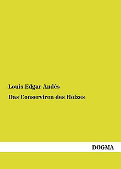 Das Conserviren des Holzes