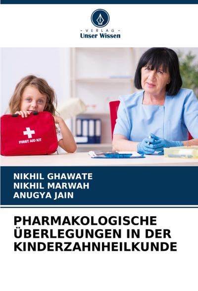 PHARMAKOLOGISCHE ÜBERLEGUNGEN IN DER KINDERZAHNHEILKUNDE