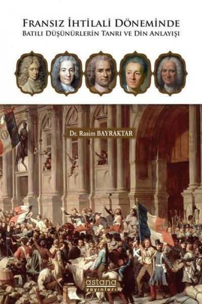 Fransiz Ihtilali Döneminde Batili Düsünürlerin Tanri ve Din Anlayisi