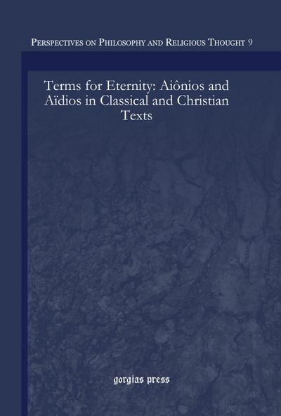 Terms for Eternity: Aiônios and Aïdios in Classical and Christian Texts