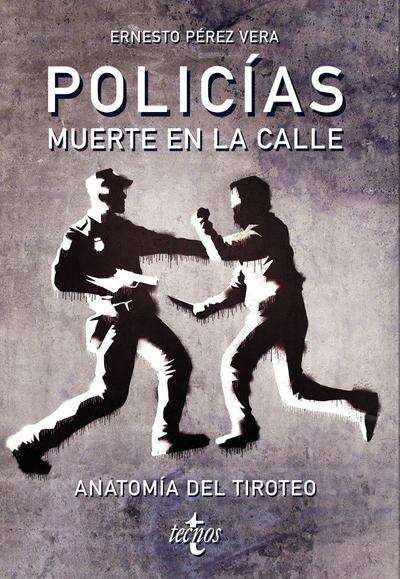 Policías : muerte en la calle : anatomía del tiroteo