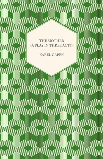 The Mother - A Play in Three Acts