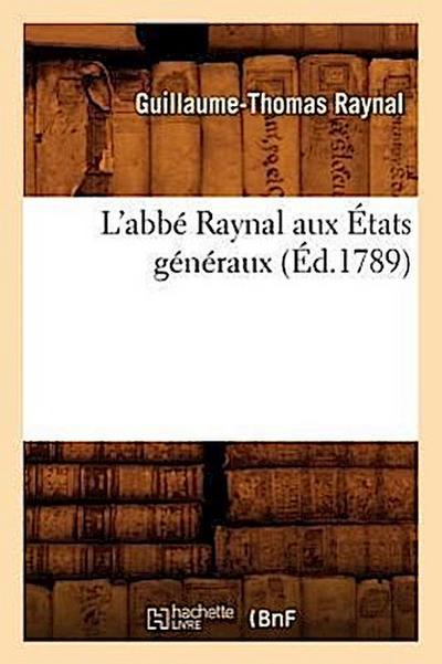L’Abbé Raynal Aux États Généraux (Éd.1789)