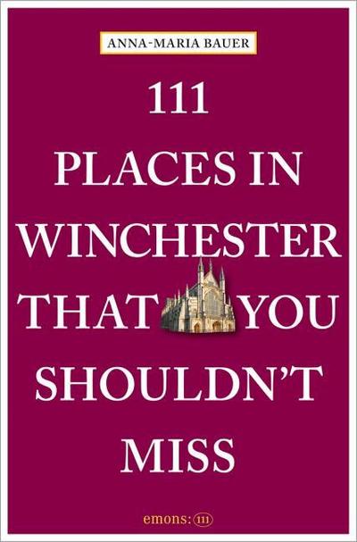 111 Places in Winchester That You Shouldn’t Miss