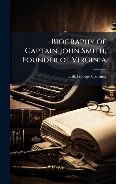 Biography of Captain John Smith, Founder of Virginia
